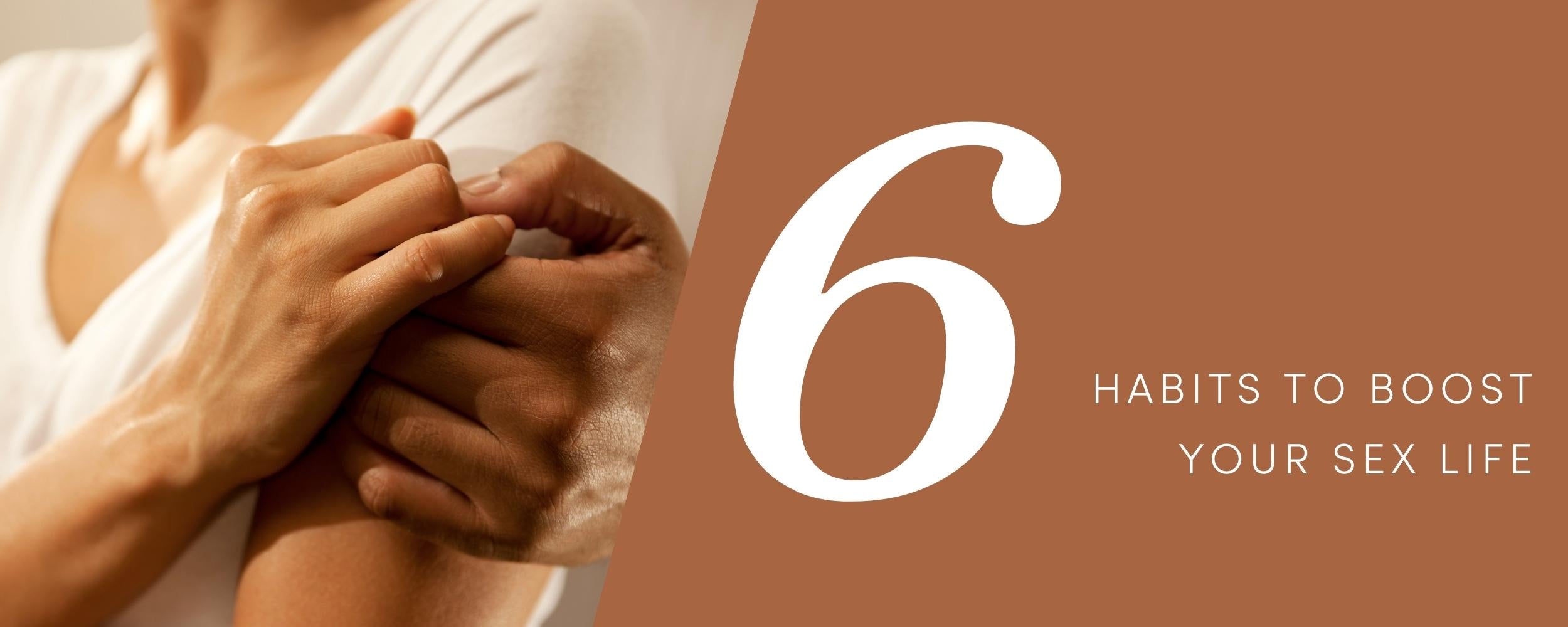 6 Habits To Boost Your Sex Life